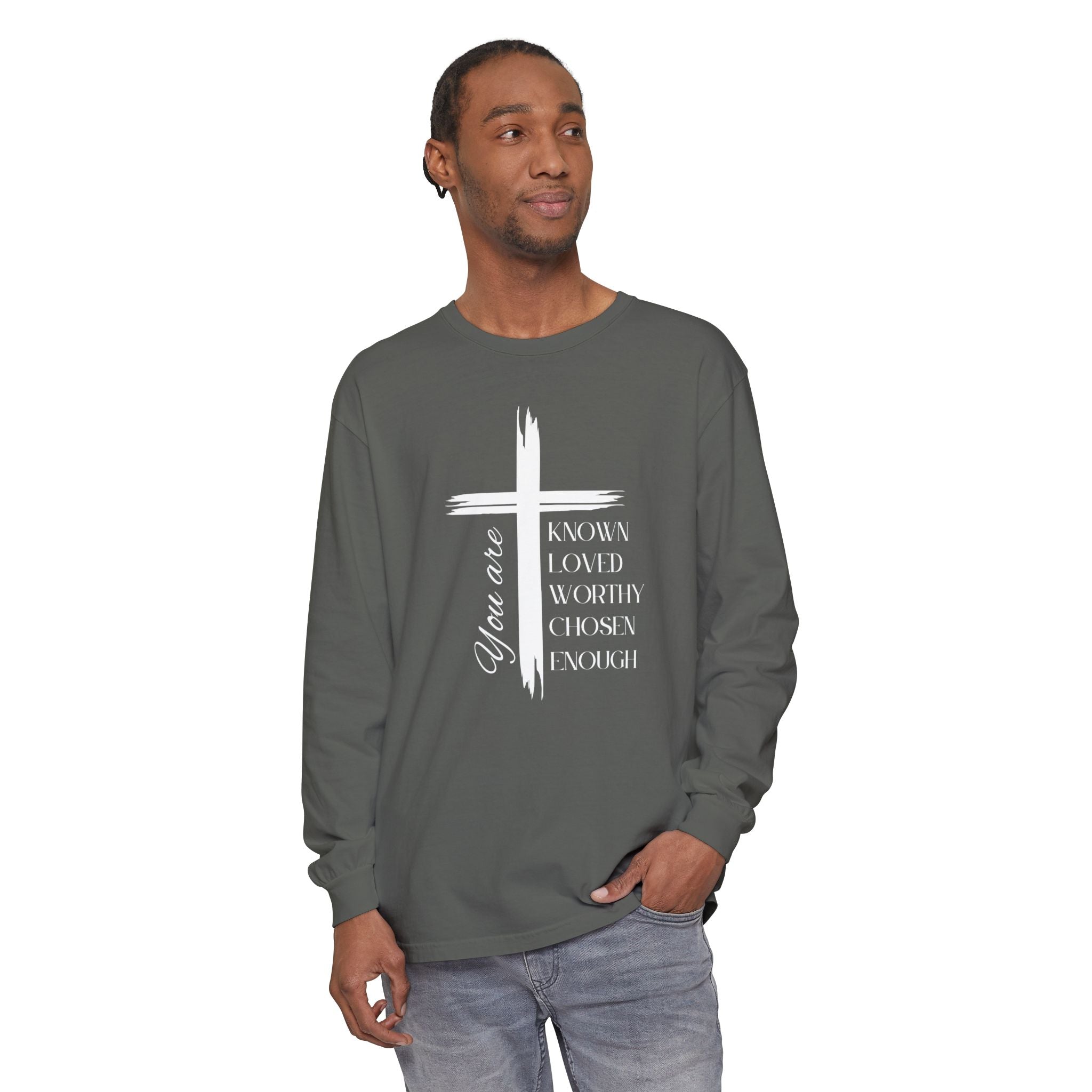 You Are Known, Loved, Worthy, Chosen, Enough Unisex Relaxed Fit Long Sleeve T-Shirt