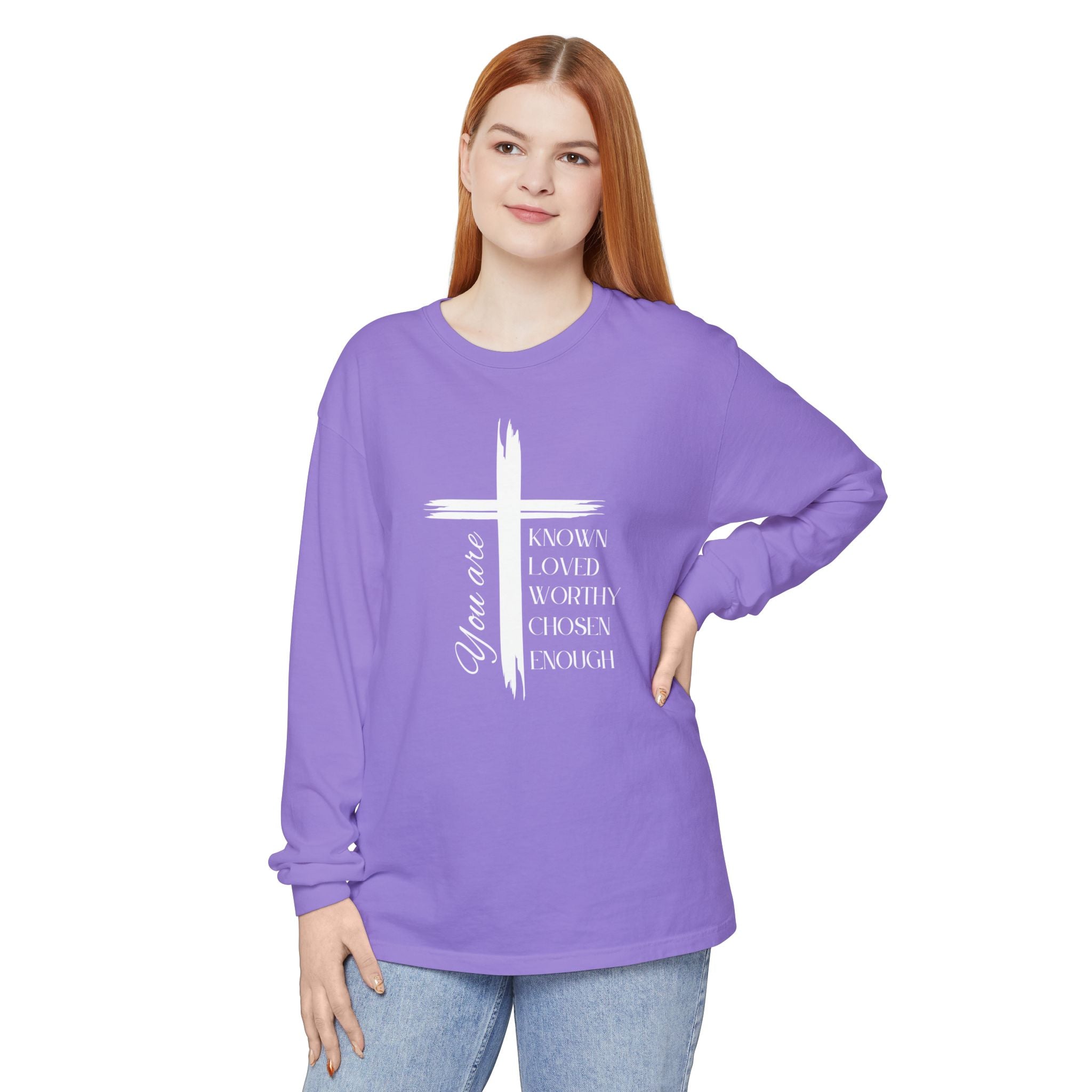 You Are Known, Loved, Worthy, Chosen, Enough Unisex Relaxed Fit Long Sleeve T-Shirt