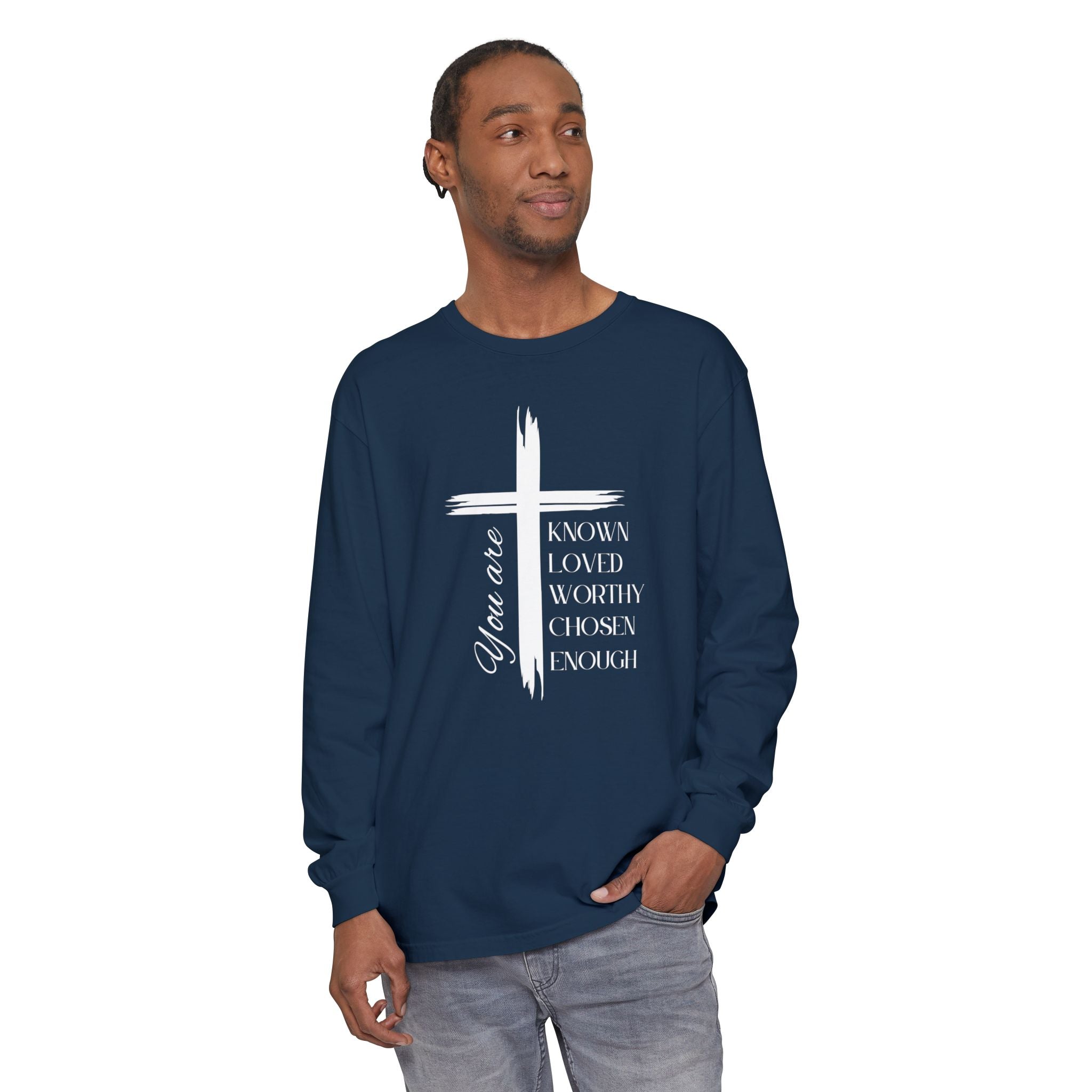 You Are Known, Loved, Worthy, Chosen, Enough Unisex Relaxed Fit Long Sleeve T-Shirt