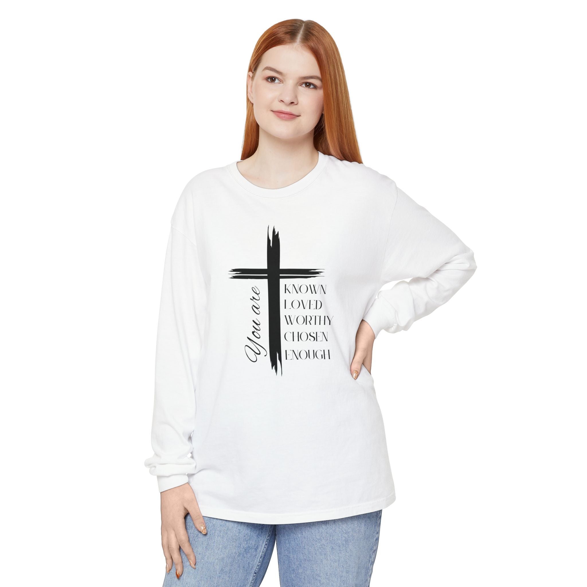You Are Known, Loved, Worthy, Chosen, Enough Unisex Relaxed Fit Long Sleeve T-Shirt