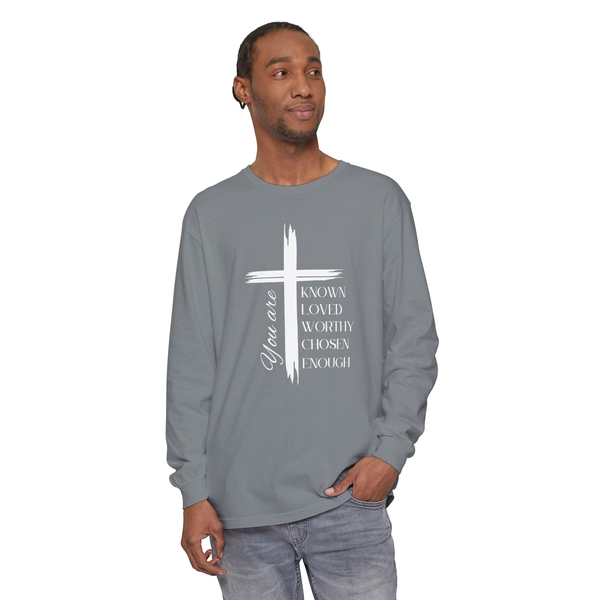 You Are Known, Loved, Worthy, Chosen, Enough Unisex Relaxed Fit Long Sleeve T-Shirt