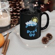 Wake Up Pray Up Black Coffee Mug - My Faith My Father