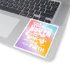 Anything Worth Having Takes Time, Have Faith Kiss-Cut Stickers - My Faith My Father