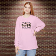 For We Live By Faith Not By Sight Unisex Relaxed Fit Long Sleeve T-Shirt - My Faith My Father