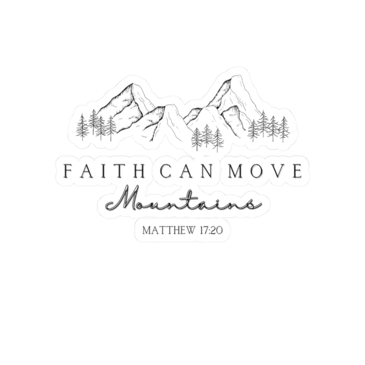 Faith Can Move Mountains Kiss-Cut Stickers - My Faith My Father