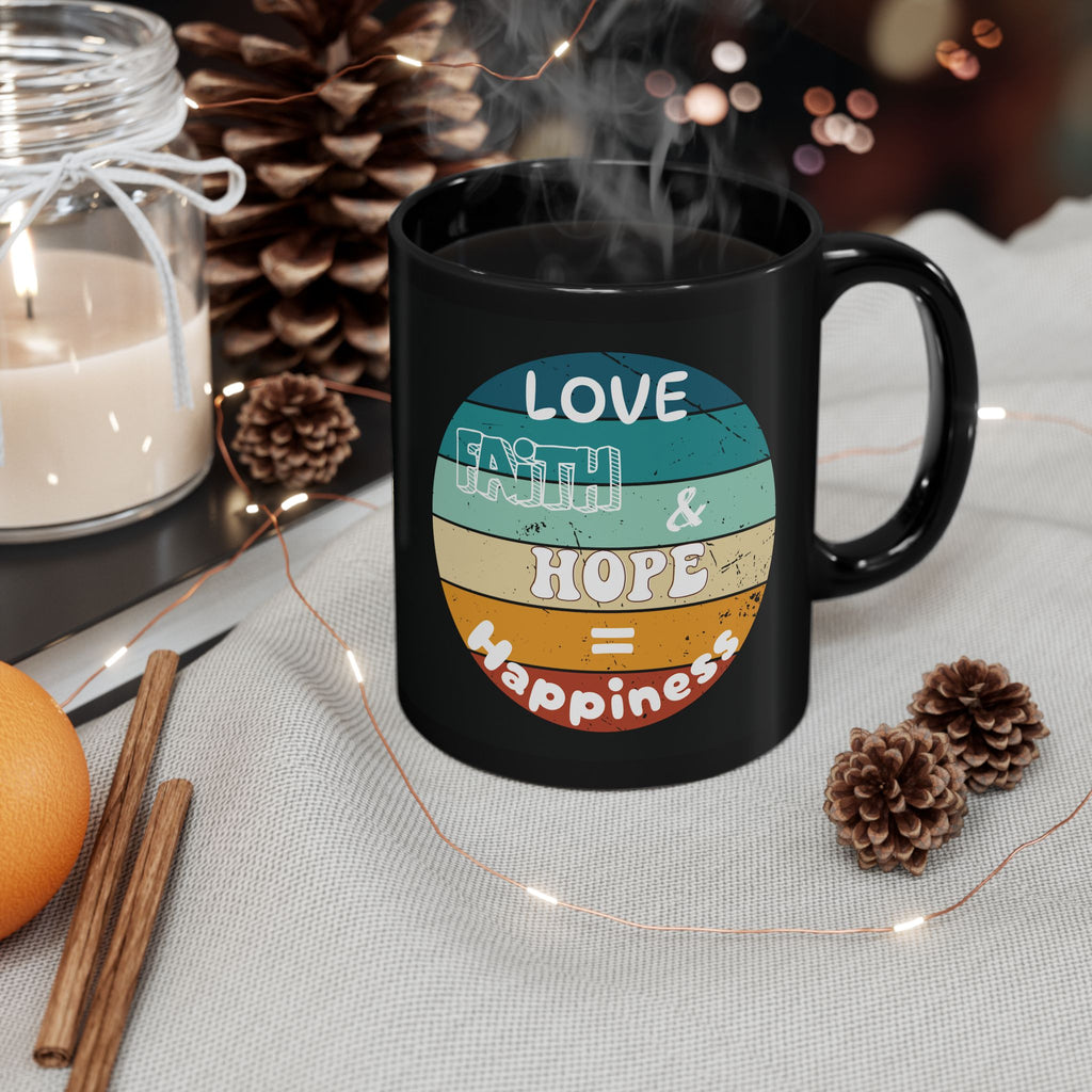 Love, Faith & Hope = Happiness Ceramic Black Mug - My Faith My Father