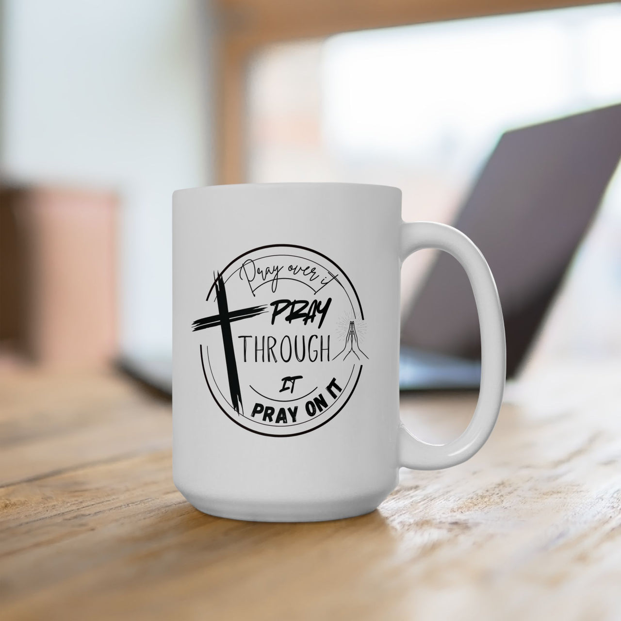 Pray Over It Ceramic Mug - My Faith My Father