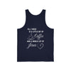All I Need Unisex Jersey Tank Top - My Faith My Father