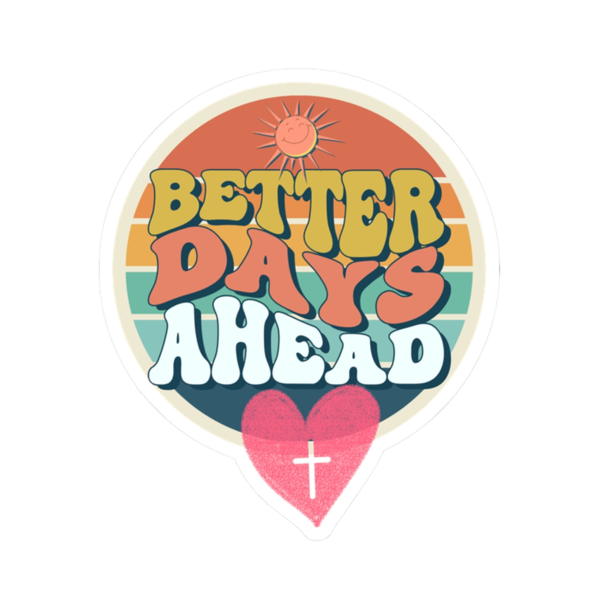 Better Days Ahead Kiss-Cut Stickers