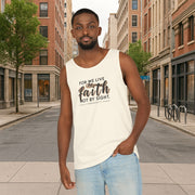 For We Live By Faith Unisex Relaxed Fit Tank Top - My Faith My Father