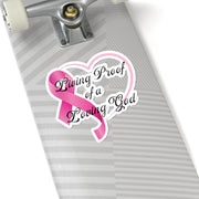 Living Proof of a Loving God Kiss-Cut Stickers - My Faith My Father