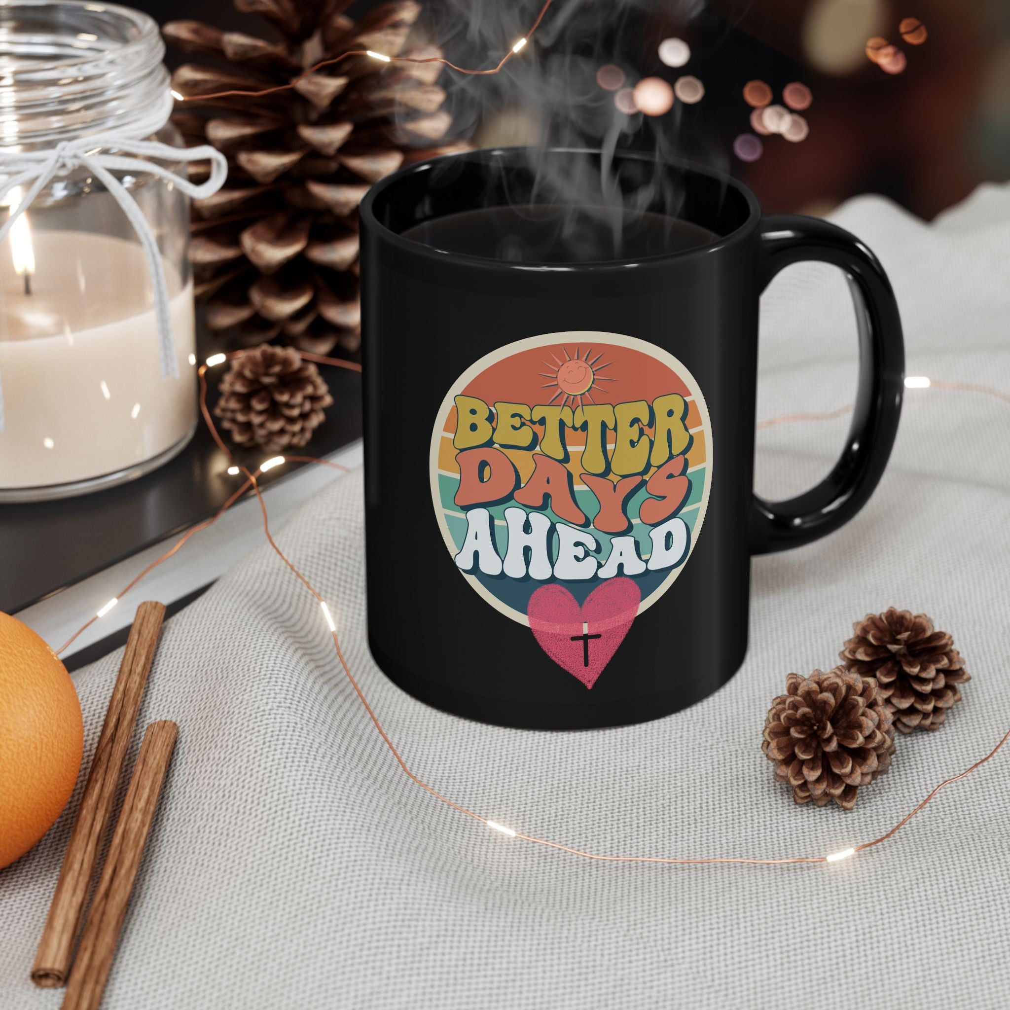 Better Days Ahead Ceramic Black Mug