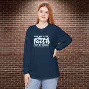 For We Live By Faith Not By Sight Unisex Relaxed Fit Long Sleeve T-Shirt - My Faith My Father