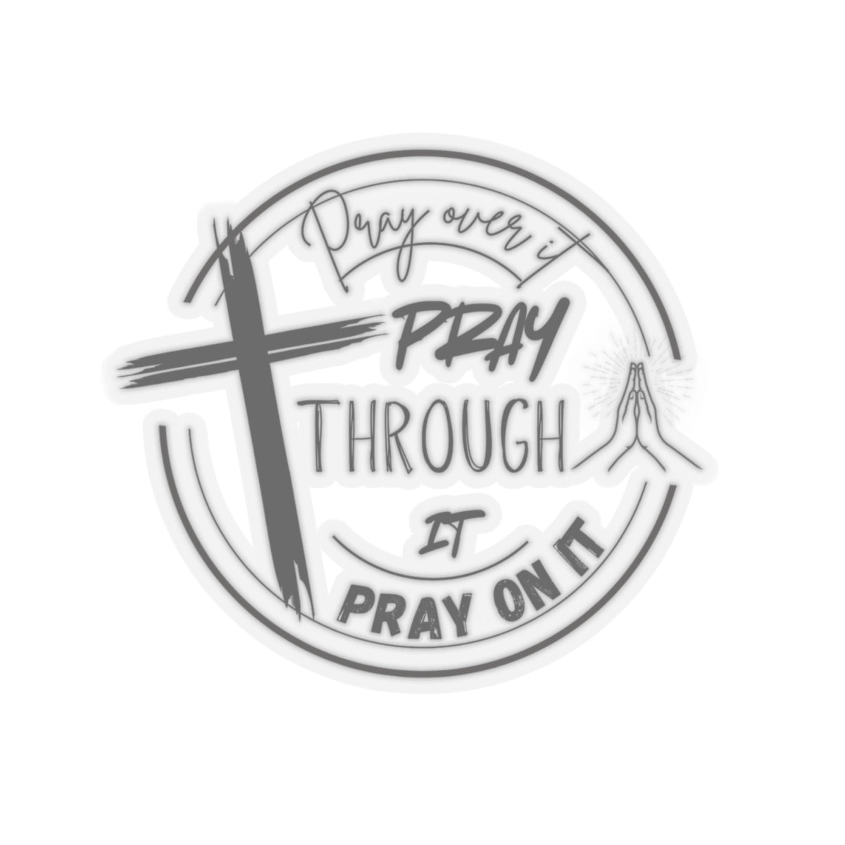 Pray Over It Kiss-Cut Stickers - My Faith My Father