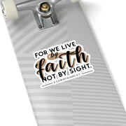For We Live By Faith, Not By Sight Kiss-Cut Stickers - My Faith My Father