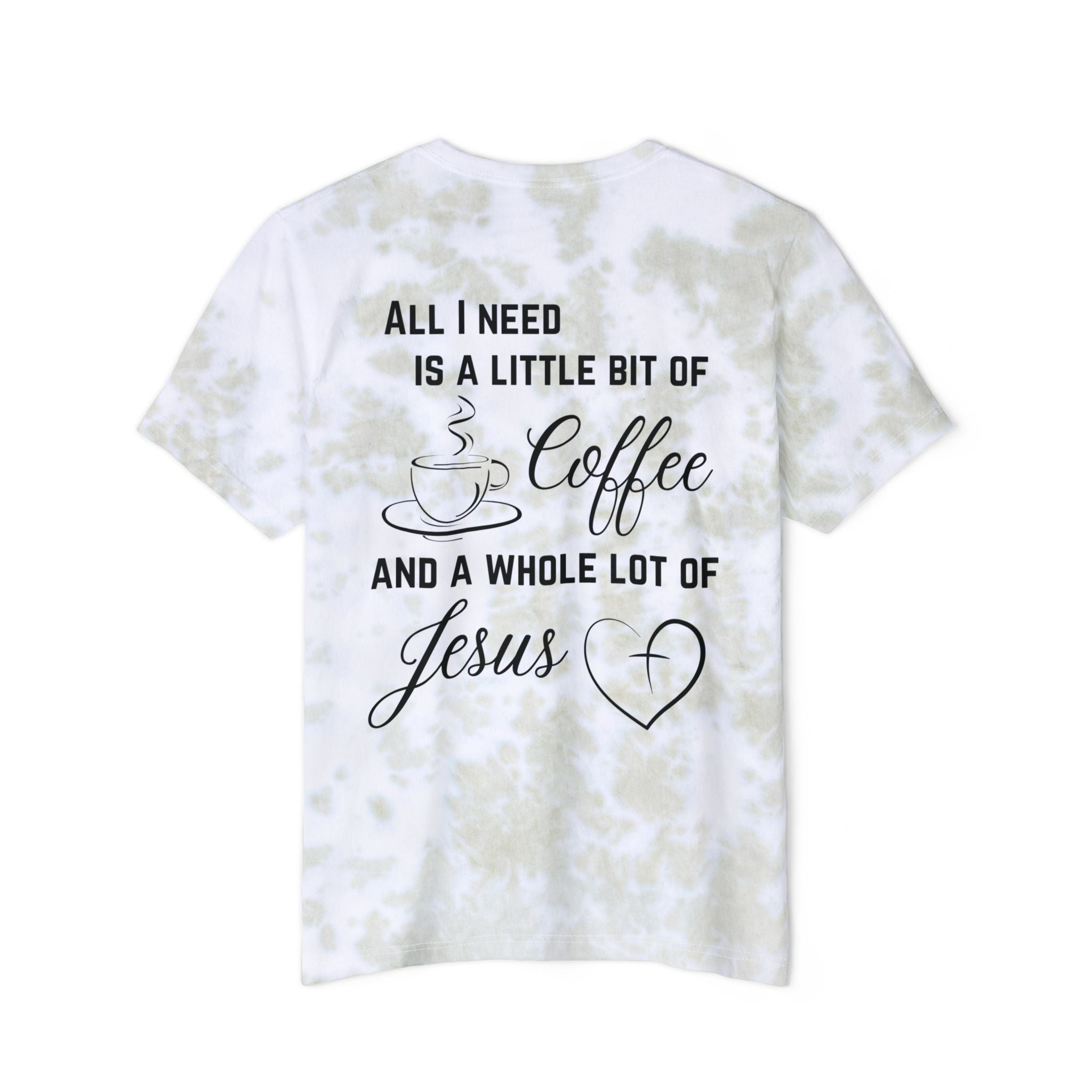 All I Need Unisex Tie-Dyed T-Shirt