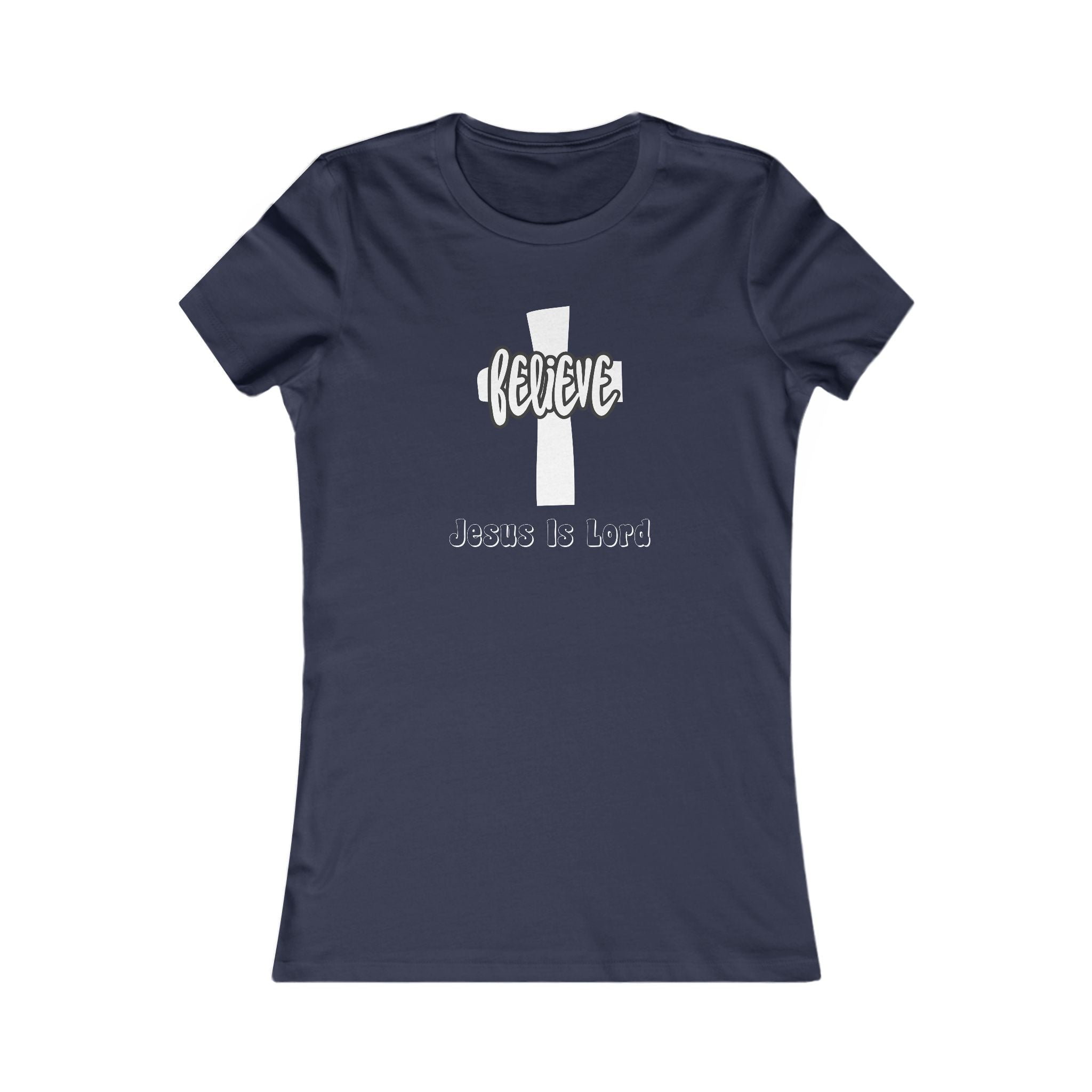 Believe Jesus is Lord Women's Tee, Christian Shirt, Religious Apparel, Uplifting Gifts, Everyday Wear