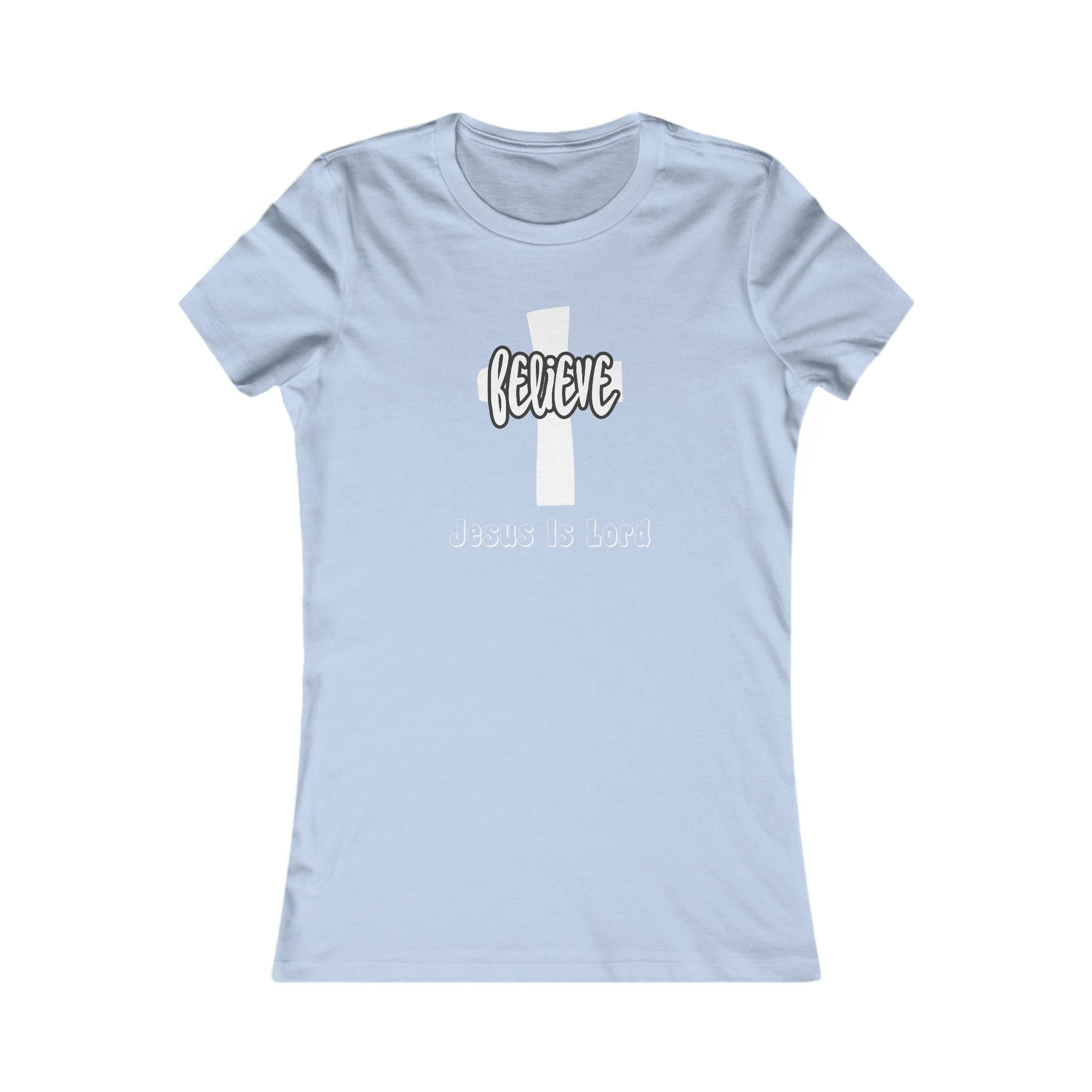 Believe Jesus is Lord Women's Tee, Christian Shirt, Religious Apparel, Uplifting Gifts, Everyday Wear