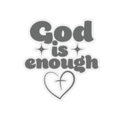 God Is Enough Kiss-Cut Stickers - My Faith My Father
