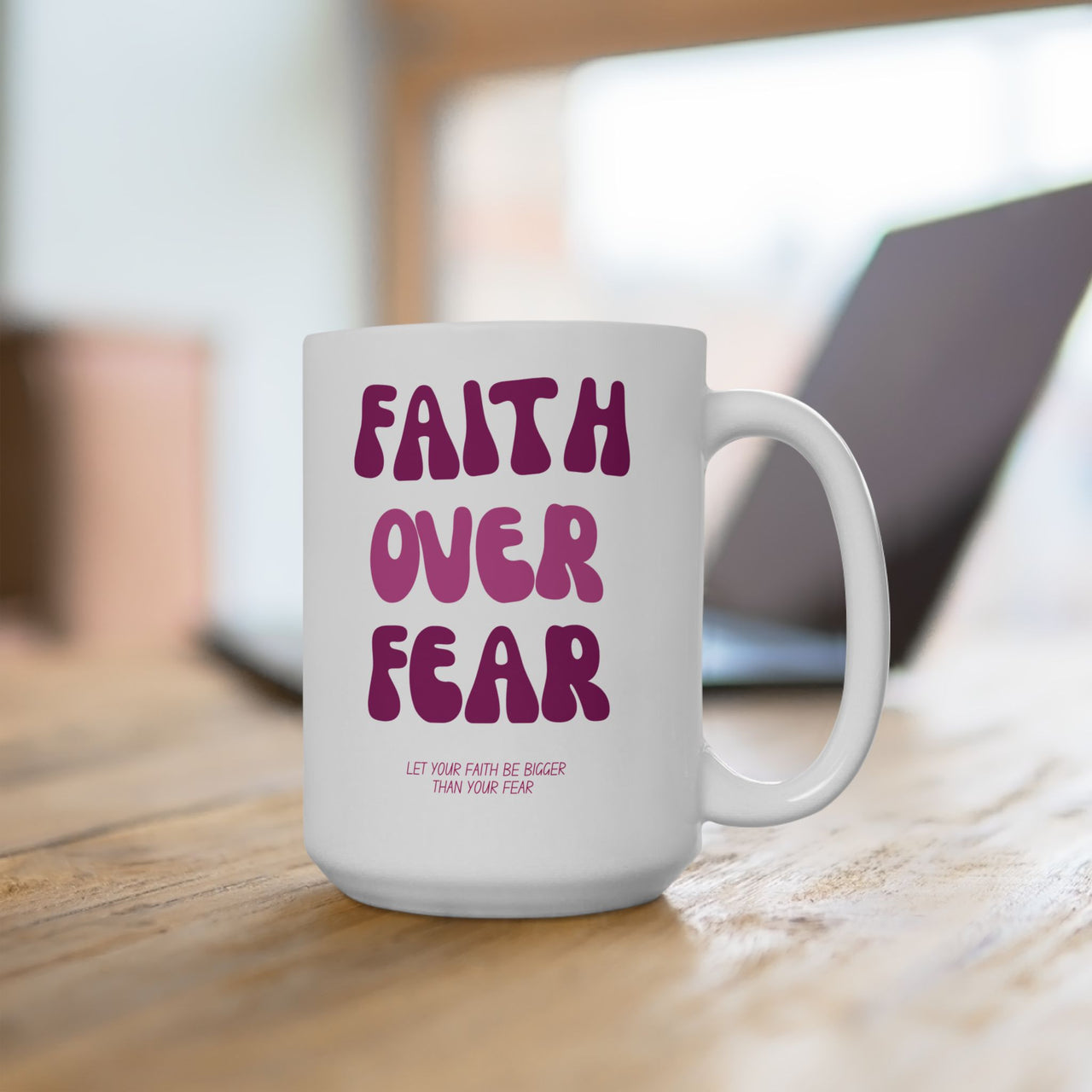 Faith Over Fear Ceramic Mug - My Faith My Father
