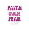 Faith Over Fear Kiss-Cut Stickers - My Faith My Father