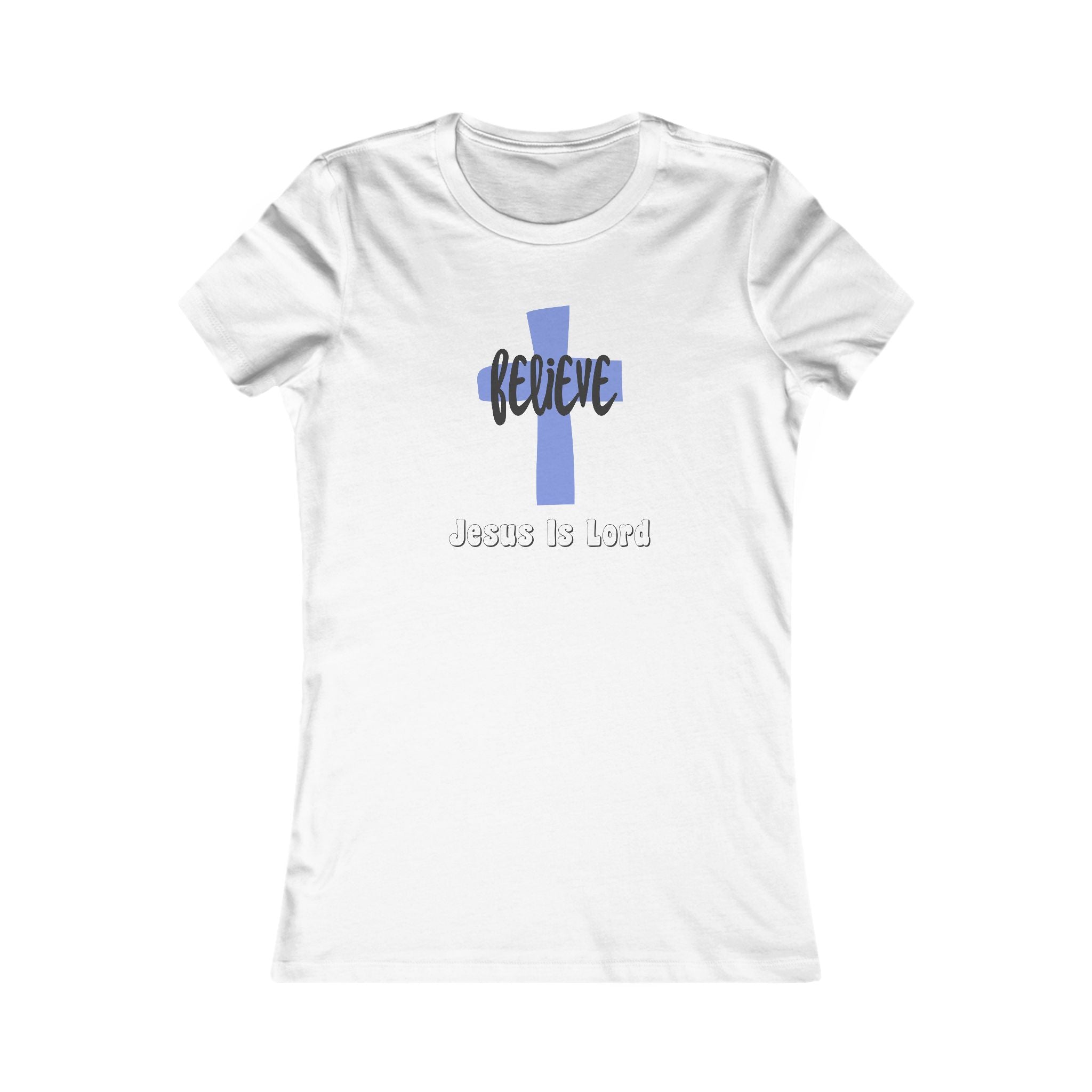 Believe Jesus is Lord Women's Tee, Christian Shirt, Religious Apparel, Uplifting Gifts, Everyday Wear