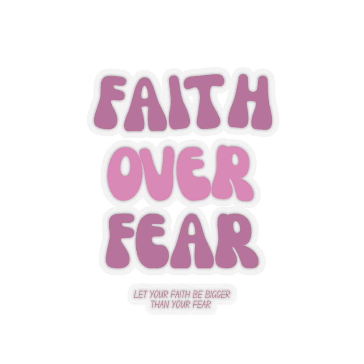 Faith Over Fear Kiss-Cut Stickers - My Faith My Father