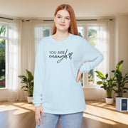 You Are Enough Unisex Relaxed Fit Long Sleeve T-Shirt - My Faith My Father