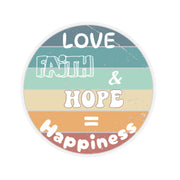 Love, Faith, Hope = Happiness Kiss-Cut Stickers - My Faith My Father