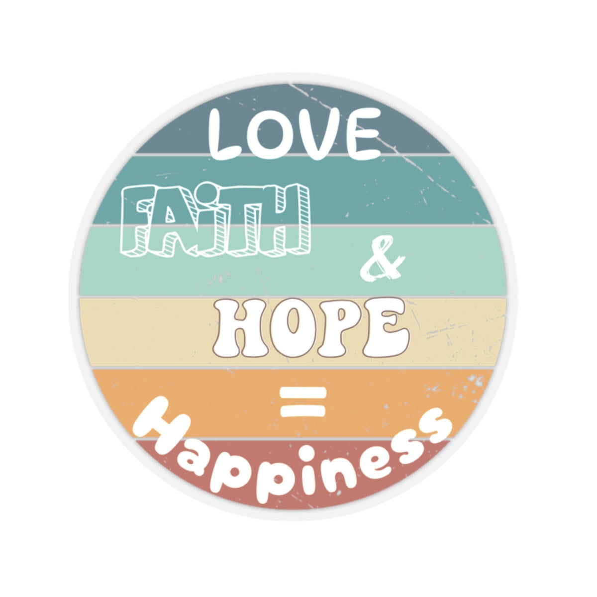 Love, Faith, Hope = Happiness Kiss-Cut Stickers - My Faith My Father