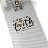 For We Live By Faith, Not By Sight Kiss-Cut Stickers - My Faith My Father
