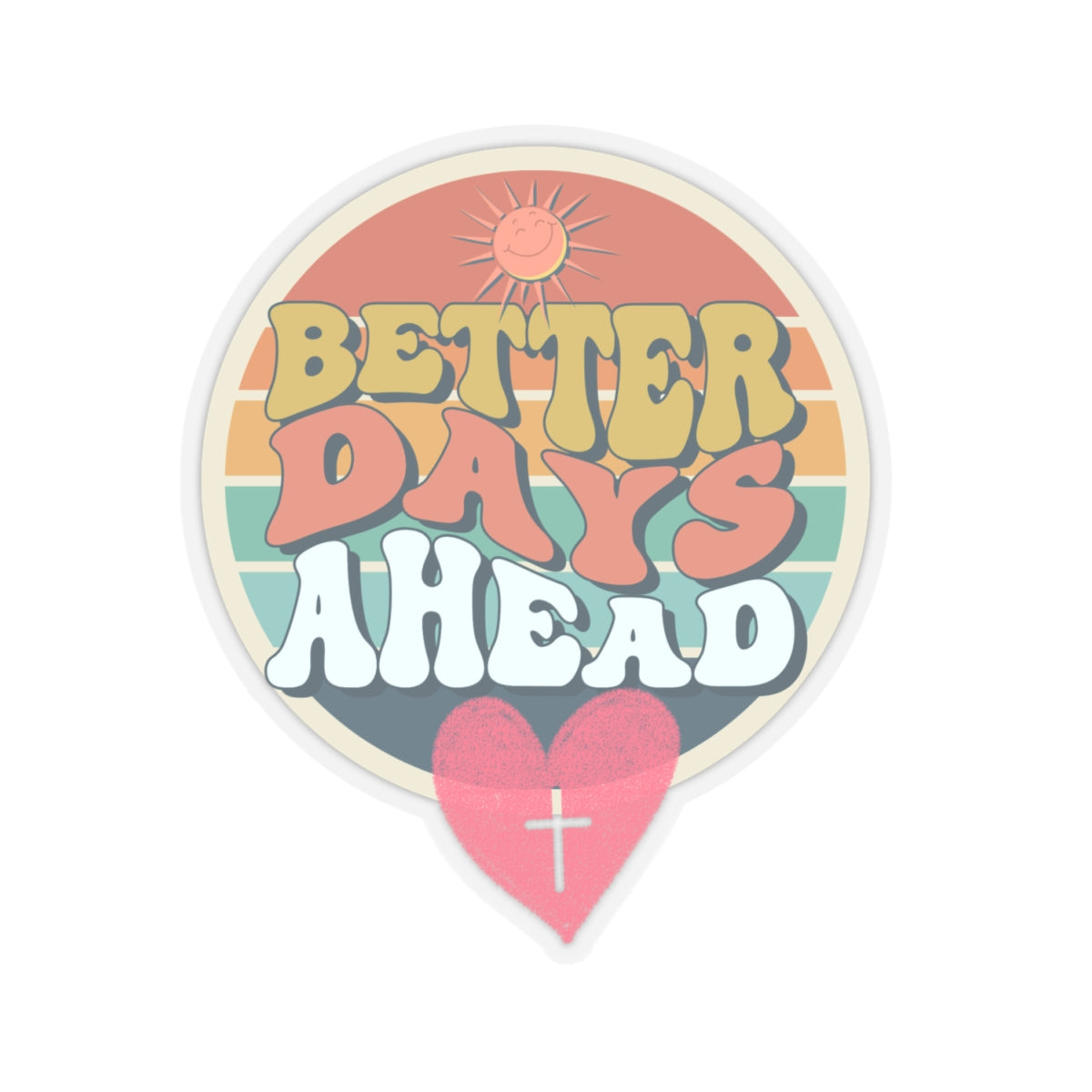 Better Days Ahead Kiss-Cut Stickers - My Faith My Father