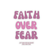 Faith Over Fear Kiss-Cut Stickers - My Faith My Father