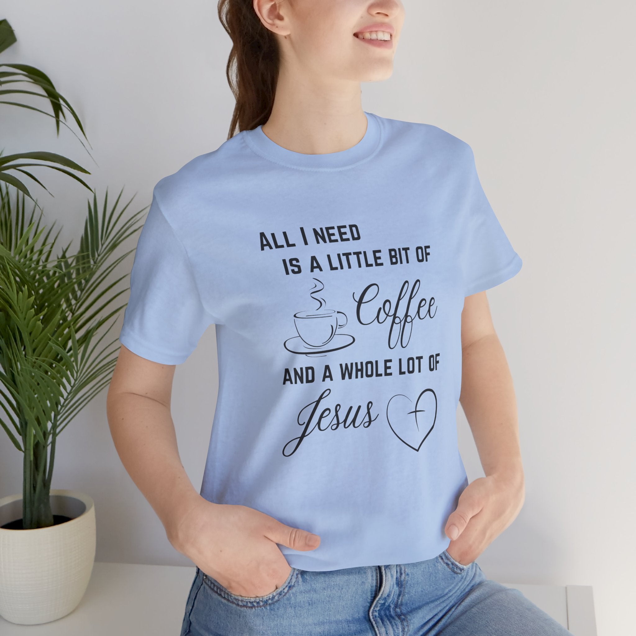 All I Need Unisex T-Shirt