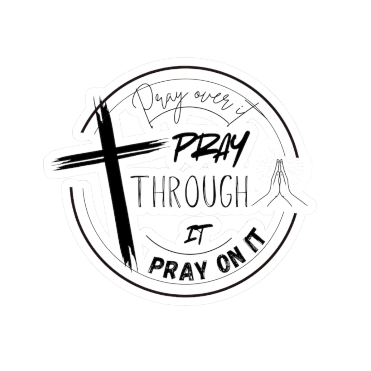 Pray Over It Kiss-Cut Stickers - My Faith My Father