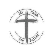 My Faith My Father Kiss-Cut Stickers - My Faith My Father