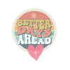 Better Days Ahead Kiss-Cut Stickers - My Faith My Father