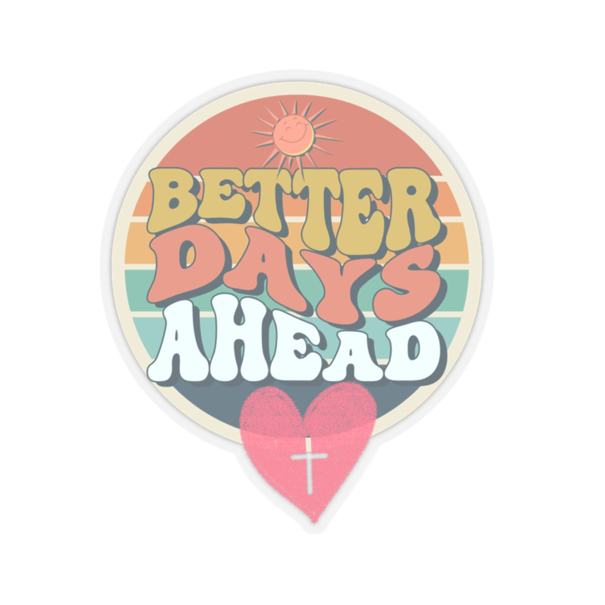 Better Days Ahead Kiss-Cut Stickers - My Faith My Father