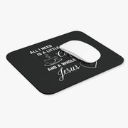 All I Need Is A Little Bit Of Coffee And A Whole Lot Of Jesus Mouse Pad - My Faith My Father