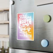 Anything Worth Having Takes Time, Have Faith Kiss-Cut Decal - My Faith My Father