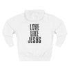 Love Like Jesus Hoodie - My Faith My Father