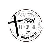 Pray Over It Kiss-Cut Stickers - My Faith My Father