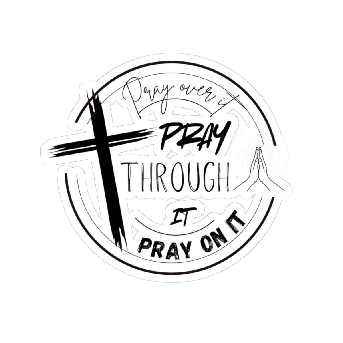 Pray Over It Kiss-Cut Stickers - My Faith My Father