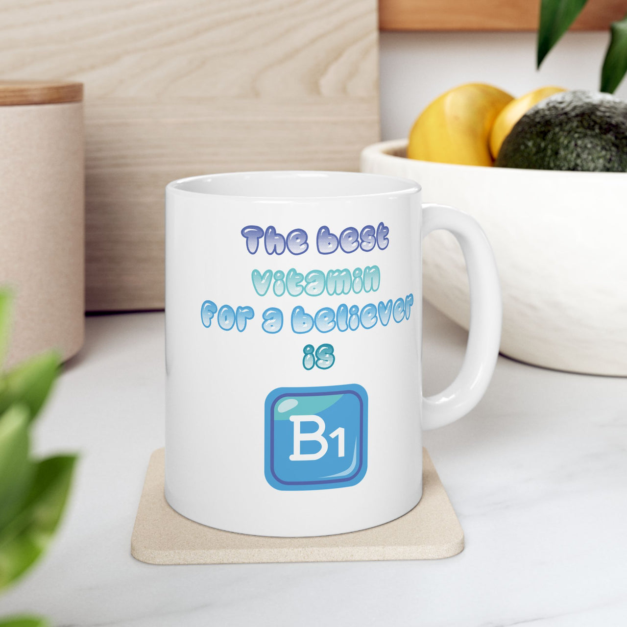 The Best Vitamin For A Believer Is B1 Ceramic Mug - My Faith My Father