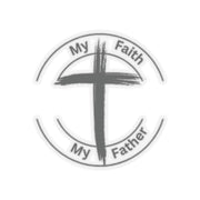 My Faith My Father Kiss-Cut Stickers - My Faith My Father