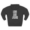 Love Like Jesus Hoodie - My Faith My Father