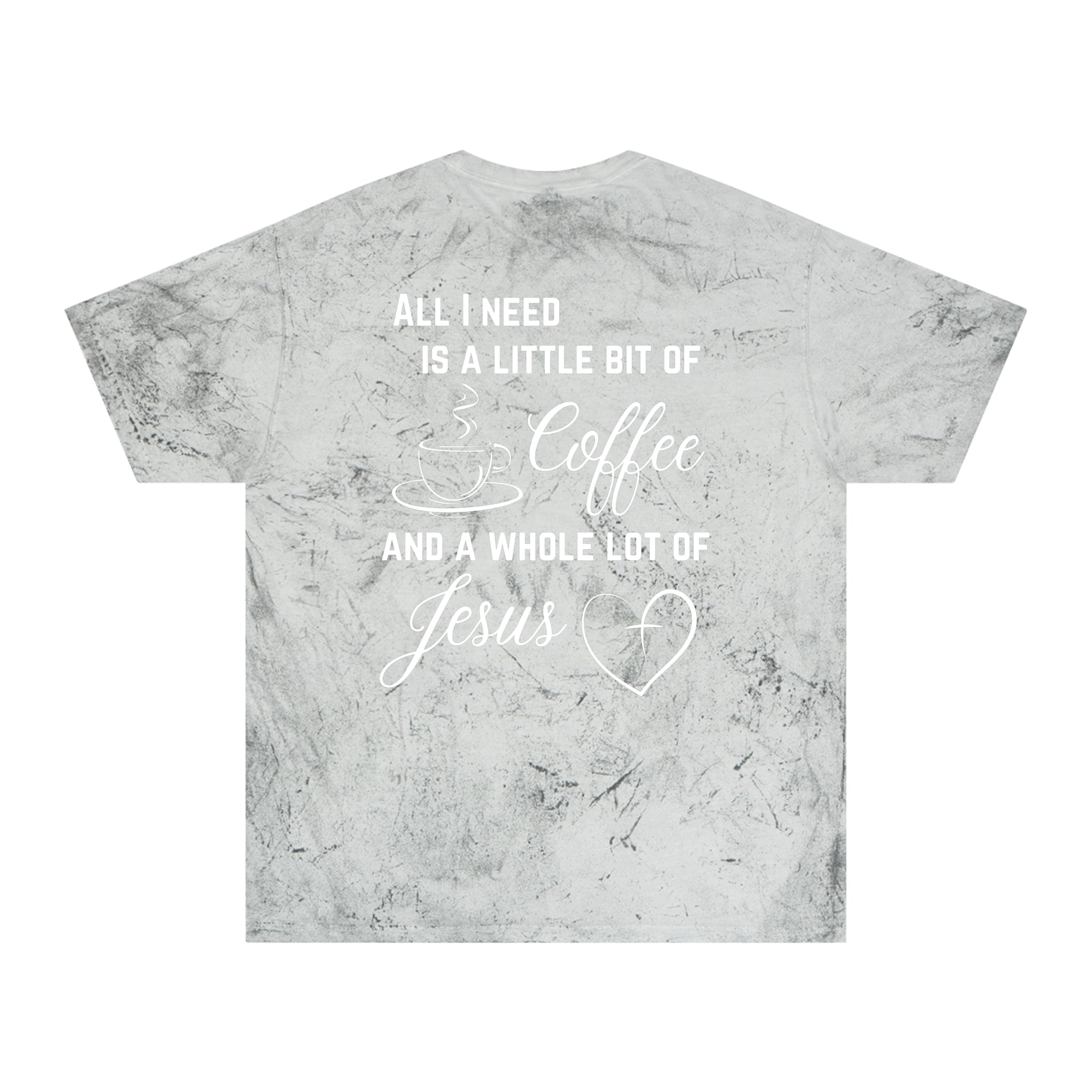 All I Need Unisex Color Blast T-Shirt