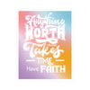 Anything Worth Having Takes Time, Have Faith Kiss-Cut Decal - My Faith My Father