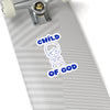 Child of God Kiss-Cut Stickers - My Faith My Father