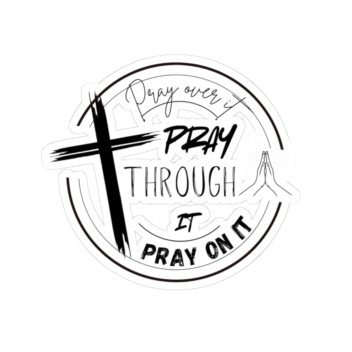 Pray Over It Kiss-Cut Stickers - My Faith My Father